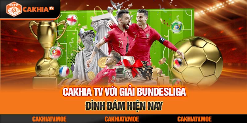 Cakhia TV với giải Bundesliga đình đám hiện nay