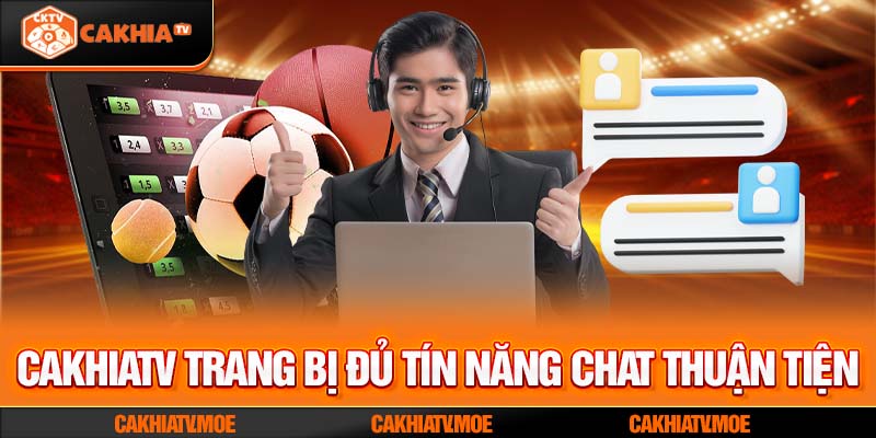 CakhiaTV trang bị đủ tín năng chat thuận tiện