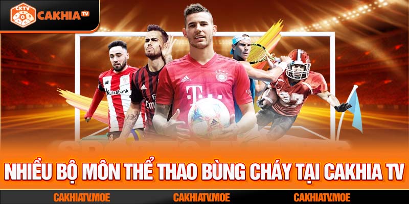 Nhiều bộ môn thể thao bùng cháy tại Cakhia TV